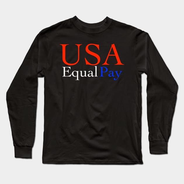 USA Equal Pay Long Sleeve T-Shirt by L'Appel du Vide Designs by Danielle Canonico